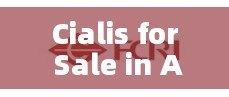 Cialis for Sale in Australia: Your Ultimate Guide