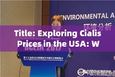 Title: Exploring Cialis Prices in the USA: What You Need to Know