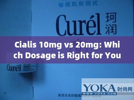 Cialis 10mg vs 20mg: Which Dosage is Right for You?