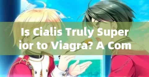 Is Cialis Truly Superior to Viagra? A Comparative Analysis