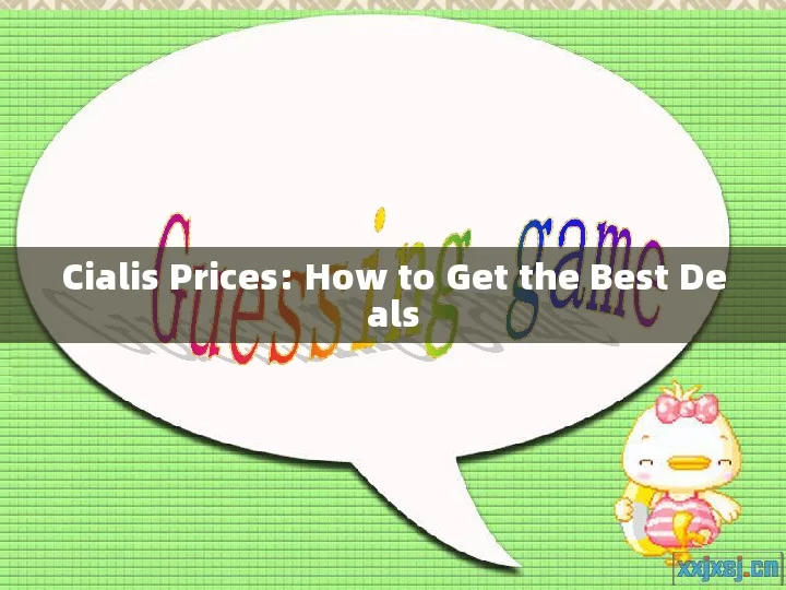 Cialis Prices: How to Get the Best Deals