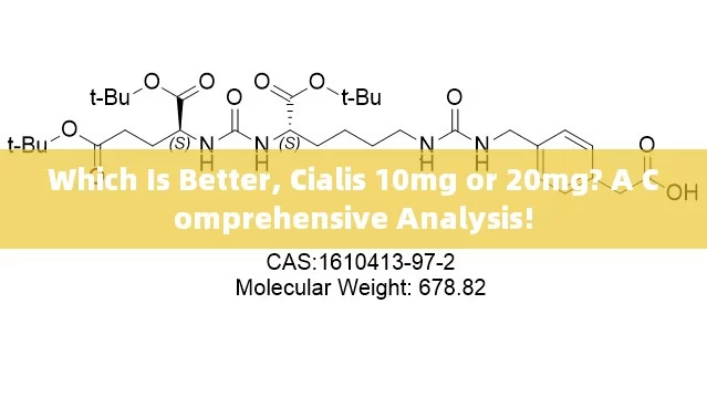 Which Is Better, Cialis 10mg or 20mg? A Comprehensive Analysis!