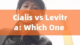 Cialis vs Levitra: Which One Is Right for You?