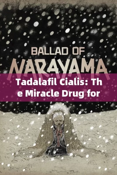 Tadalafil Cialis: The Miracle Drug for Erectile Dysfunction?