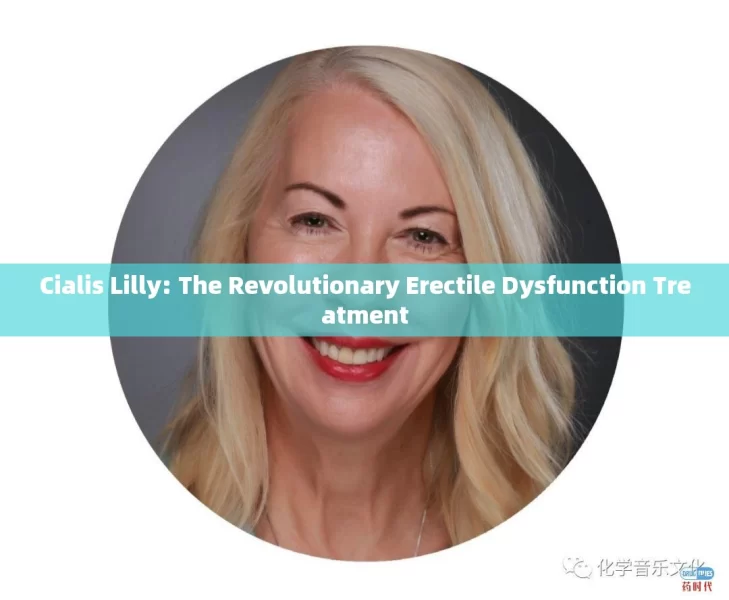 Cialis Lilly: The Revolutionary Erectile Dysfunction Treatment