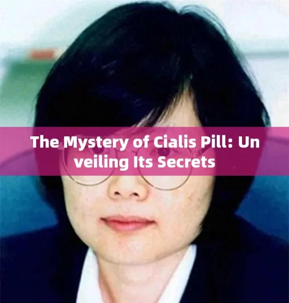 The Mystery of Cialis Pill: Unveiling Its Secrets