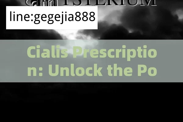 Cialis Prescription: Unlock the Power of Male Health