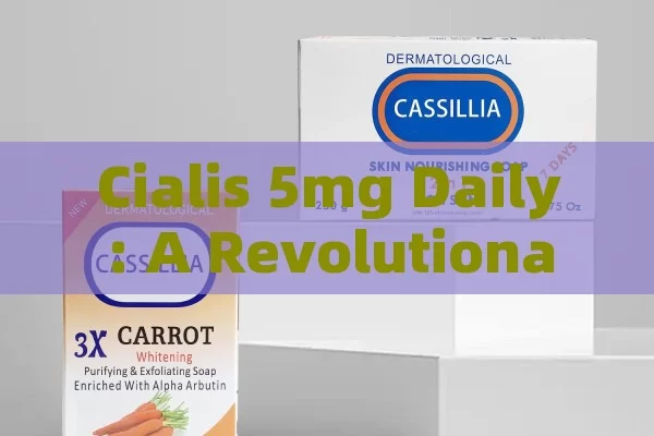 Cialis 5mg Daily: A Revolutionary Approach