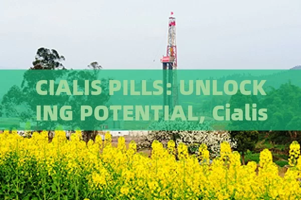 CIALIS PILLS: UNLOCKING POTENTIAL, Cialis Pills Transforming Lives