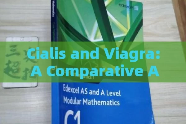 Cialis and Viagra: A Comparative Analysis, Cialis & Viagra Combo