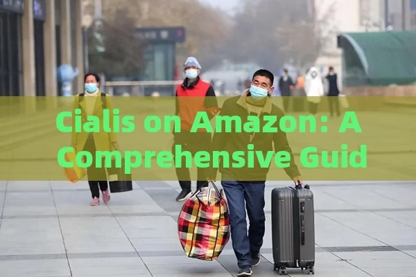 Cialis on Amazon: A Comprehensive Guide