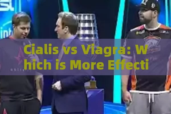 Cialis vs Viagra: Which is More Effective?,Cialis vs Viagra: Which is More Effective?