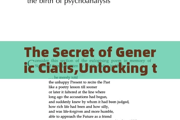 The Secret of Generic Cialis,Unlocking the Benefits of Generic Cialis: A Comprehensive Guide