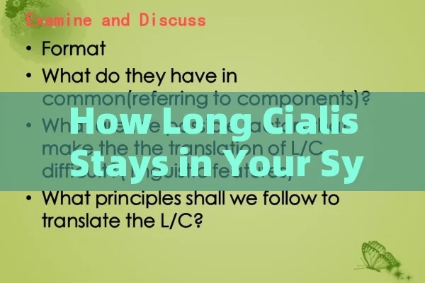 How Long Cialis Stays in Your System,How Long Does Cialis Stay in Your System? Unveiling the Duration and Impacts