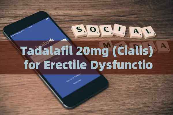 Tadalafil 20mg (Cialis) for Erectile Dysfunction