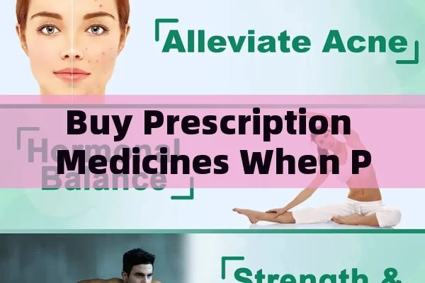 Buy prescription Medicines when possible: Safer and more effective.