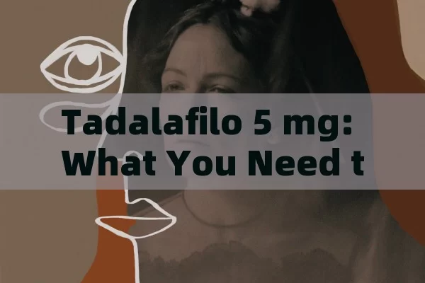 Tadalafilo 5 mg: What You Need to Know