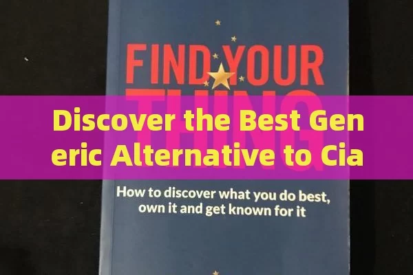 Discover the Best Generic Alternative to Cialis: A Comprehensive Guide for Spaniards Seeking Quality and Value