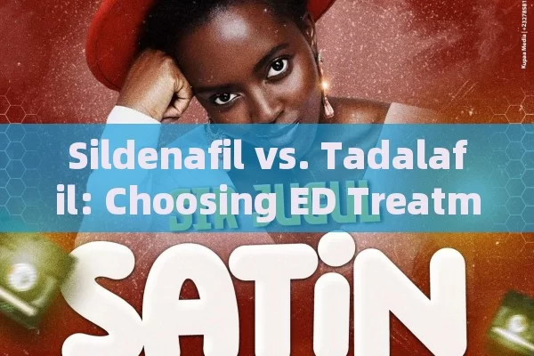 Sildenafil vs. Tadalafil: Choosing ED Treatment in Spain