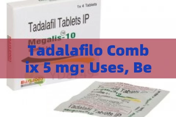 Tadalafilo Combix 5 mg: Uses, Benefits & Side Effects