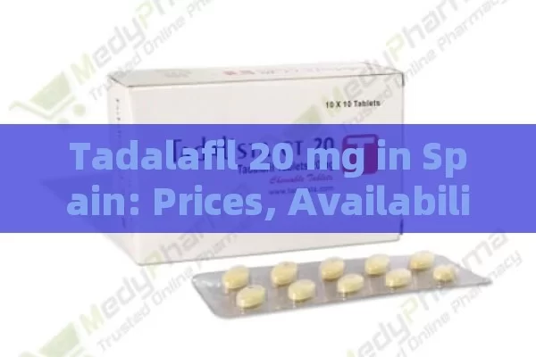 Tadalafil 20 mg in Spain: Prices, Availability, and Buying Options