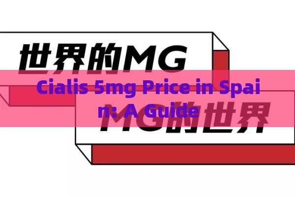 Cialis 5mg Price in Spain: A Guide