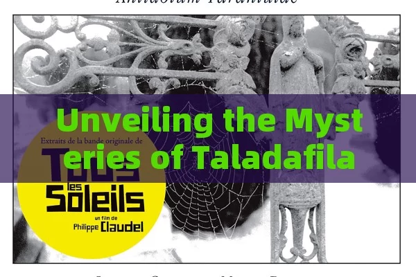 Unveiling the Mysteries of Taladafila