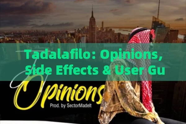 Tadalafilo: Opinions, Side Effects & User Guide