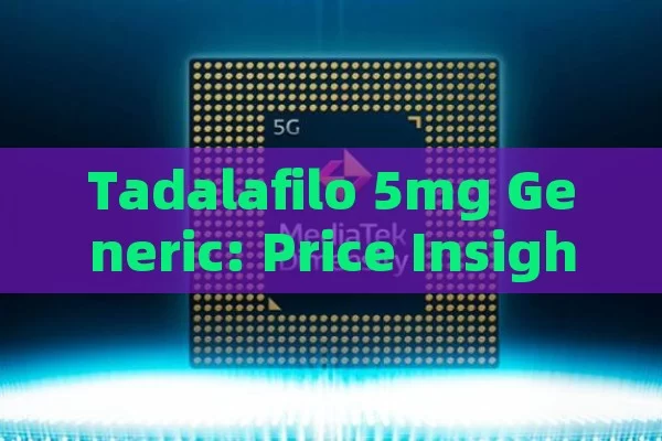 Tadalafilo 5mg Generic: Price Insights