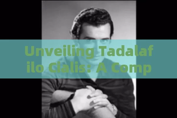 Unveiling Tadalafilo Cialis: A Complete Insight