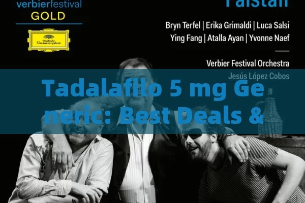 Tadalafilo 5 mg Generic: Best Deals & Info Unveiled