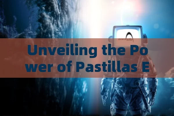 Unveiling the Power of Pastillas Ereccion