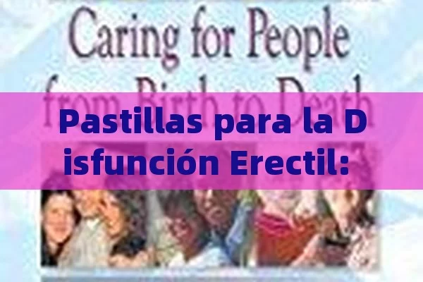 Pastillas para la Disfunción Erectil: Una Solución  （意思为，治疗勃起功能障碍的药片，一种解决方案）