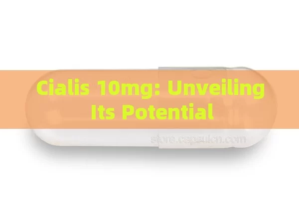 Cialis 10mg: Unveiling Its Potential