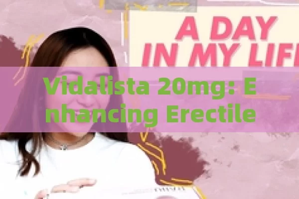 Vidalista 20mg: Enhancing Erectile Function Guide