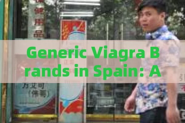 Generic Viagra Brands in Spain: A Guide