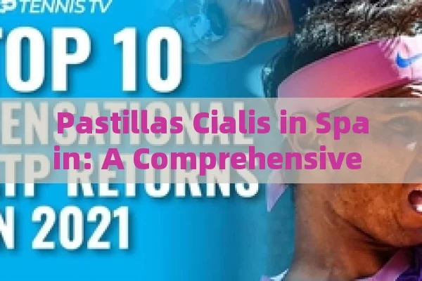 Pastillas Cialis in Spain: A Comprehensive Guide