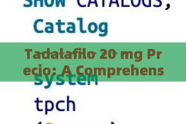 Tadalafilo 20 mg Precio: A Comprehensive Insight