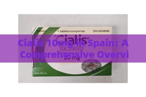 Cialis 10mg in Spain: A Comprehensive Overview