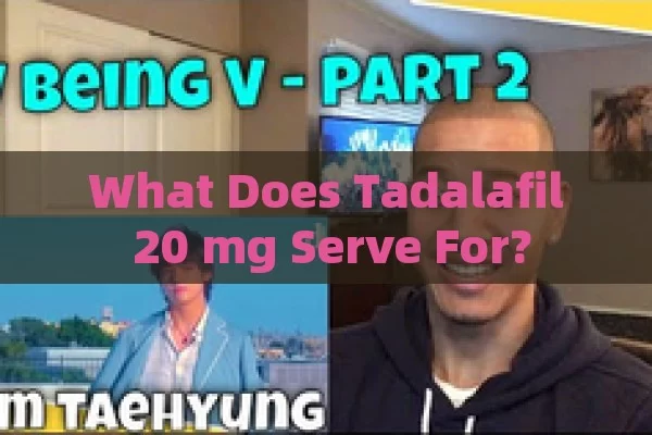 What Does Tadalafil 20 mg Serve For?